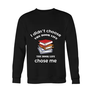 I Didn't Choose The Book Life Sweatshirt