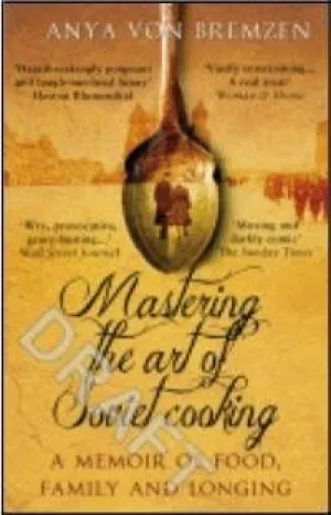 Matering the Art of Soviet Cooking: A Memoir of Food, Family and Longing
